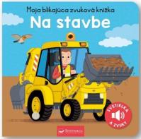 Na stavbe - Moja blikajúca zvuková knižka