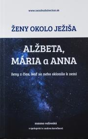 Ženy okolo Ježiša: Alžbeta, Mária a Anna