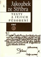 Jakoubek ze Stříbra - Texty a jejich působení