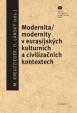 Modernita-modernity v eurasijských kulturních a civilizačních kontextech