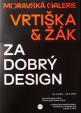 Vrtiška - Žák: Za dobrý design