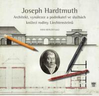 Joseph Hardtmuth - Architekt - vynálezce a podnikatel ve službách knížecí rodiny Liechtensteinů