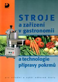 Stroje a zařízení v gastronomii a technologie přípravy pokrmů