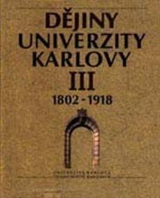 Dějiny Univerzity Karlovy III. 1802-1918