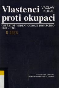 Vlastenci proti okupaci: ústřední vedení odboje domácího 1940-1943