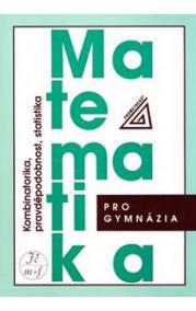 Matematika pro gymnázia - Kombinatorika, pravděpodobnost a statistika