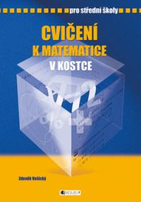 Cvičení k matematice v kostce pro střední školy