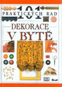 Dekorace v bytě - 101 praktických rad