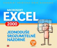 Microsoft Excel 2000 Jednoduše, srozumitelně, názorně