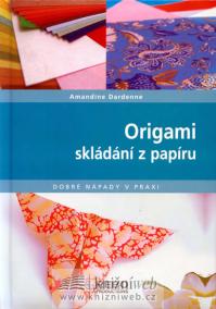 Origami skládání z papíru - Dobré nápady v praxi