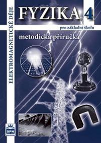 Fyzika 4 pro základní školy - Elektromagnetické děje - Metodická příručka