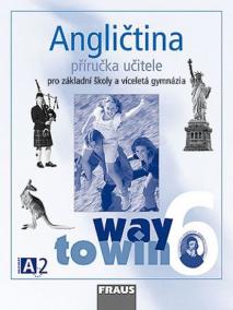 Angličtina 6 pro ZŠ a víceletá gymnázia Way to Win - příručka učitele