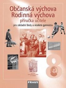 Občanská výchova 8 - Rodinná výchova pro ZŠ a víceletá gymnázia - příručka učitele