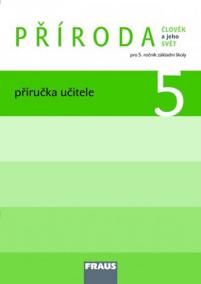 Člověk a jeho svět - Příroda 5 pro ZŠ - příručka učitele