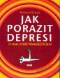 Jak porazit depresi - 75 rad, které přinášejí řešení