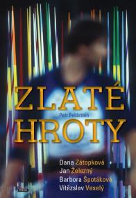 Zlaté hroty - Dana Zátopková, Jan Železný, Barbora Špotáková, Vítězslav Veselý