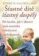 Šťastné dítě, šťastný dospělý - Pět kroků, jak v dětství zasít semínka celoživotní spokojenosti