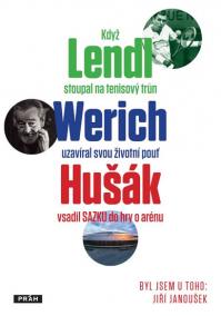 Byl jsem u toho, když Lendl stoupal na tenisový trůn, Werich uzavíral svou životní pouť a Hušák vsadil Sazku do hry o arénu