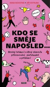 Kdo se směje naposled - Druhý lehko i vážný slovník přirovnání, pořekadel a přísloví