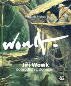 Jiří Wowk - Dobrodruh z donucení