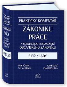 Praktický komentář zákoníku práce a souvisejících ustanovení občanského zákoníku s příklady