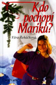 Kdo pochopí Mariku?