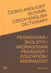 České-angický slovník Pedgogika / Školství / Andragogika Czech-english dictionary pedagogy / education / andragogy