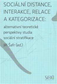 Sociální distance, interakce, relace a kategorizace: alternativní teoretické perspektivy studia sociální stratifikace.