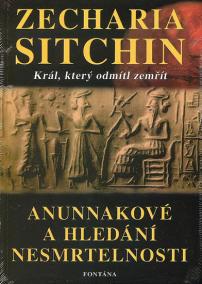 Anunnakové a hledání nesmrtelnosti - Král, který odmítl zemřít