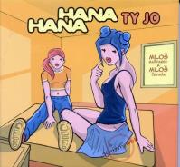 Hana, Hana - Ty jo