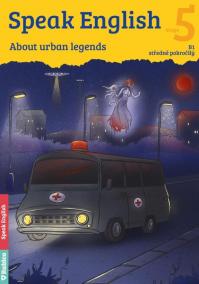 Speak English 5 - About urban legends B1, středně pokročilý