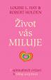 Život vás miluje - 7 spirituálních cvičení k Miluj svůj život