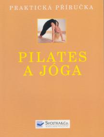 Pilates a jóga - Praktická příručka