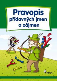 Pravopis přídavných jmen a zájmen - Cvičení z české gramatiky - 4. vydání