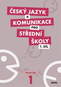 Český jazyk a komunikace pro SŠ - 1. díl (pracovní sešit)