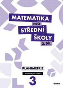 Matematika pro SŠ - 3. díl (průvodce pro učitele)