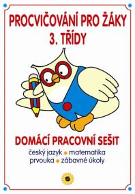 Procvičování pro žáky 3. třídy - domácí PS - ČJ, matematika, prvouka, zábavné úkoly