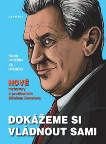 Dokážeme si vládnout sami - Nové rozhovory s prezidentem Milošem Zemanem