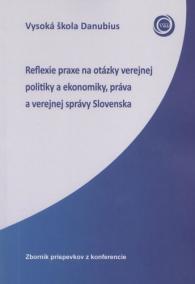 Reflexie praxe na otázky verejnej politiky a ekonomiky, práva a verejnej správy Slovenska