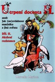 Utrpení docenta H. aneb Jak (ne)zvládnout manželku a jiná zvířata - díl II.aktivní rezistence