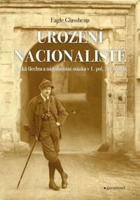 Urození nacionalisté, česká šlechta a národnostní otázka v 1. pol. 20. století