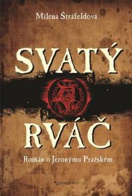 Svatý rváč - Rromán o Jeronýmovi Pražském