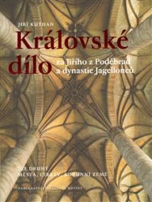 Královské dílo za Jiřího z Poděbrad a dynastie Jagellonců