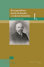 Korespondence Josefa Kalouska s českými historiky I.