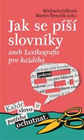 Jak se píší slovníky aneb Lexikografie pro každého