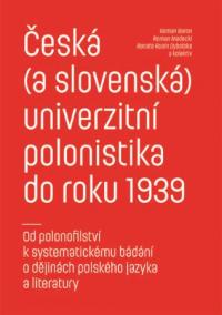 Česká (a slovenská) univerzitní polonistika do roku 1939