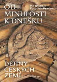 Od minulosti k dnešku - Dějiny českých zemí od dávnověku do současnosti