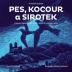 Pes, kocour a sirotek - Putování podivuhodné trojice skoro až na konec světa