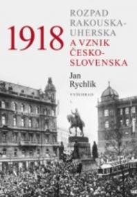 1918  - Rozpad Rakouska-Uherska a vznik Československa