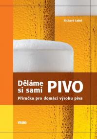 Děláme si sami pivo - Příručka pro domácí výrobu piva